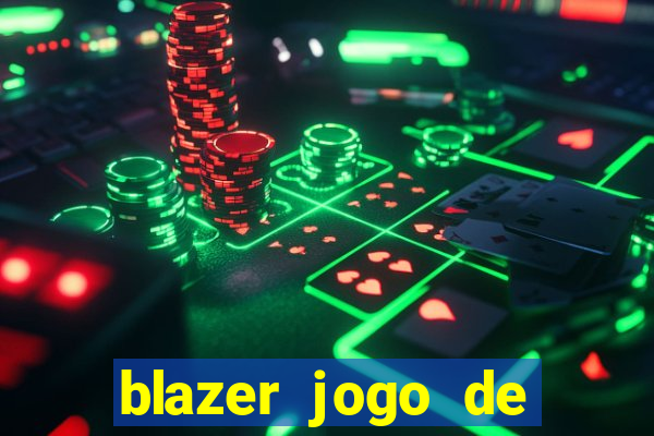 blazer jogo de ganhar dinheiro